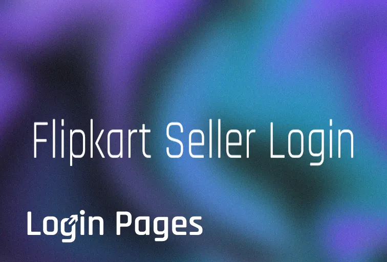 eCommerce Platform - Flipkart Seller Login for All Countries
